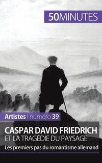 bokomslag Caspar David Friedrich et la tragédie du paysage