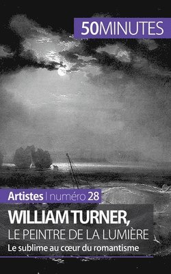 William Turner, le peintre de la lumire 1