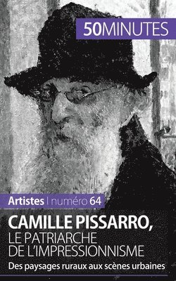 Camille Pissarro, le patriarche de l'impressionnisme 1