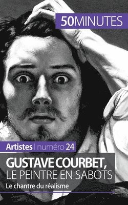 Gustave Courbet, le peintre en sabots 1