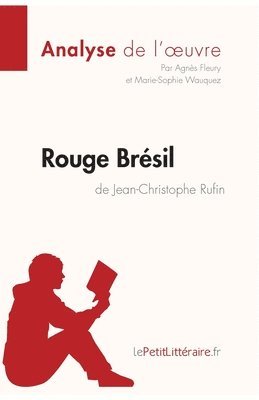 Agnès Fleury, Lepetitlitteraire, Marie-Sophie Wauquez - Rouge Brésil de Jean-Christophe Rufin (Analyse de l'oeuvre), Häftad