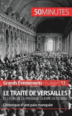 Le trait de Versailles et la fin de la Premire Guerre mondiale 1