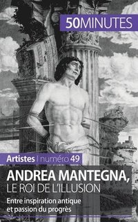 bokomslag Andrea Mantegna, le roi de l'illusion