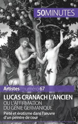 Lucas Cranach l'Ancien ou l'affirmation du gnie germanique 1