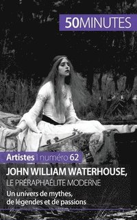 bokomslag John William Waterhouse, le prraphalite moderne