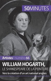 bokomslag William Hogarth, le Shakespeare de la peinture