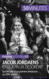 bokomslag Jacob Jordaens et le joyeux dsordre
