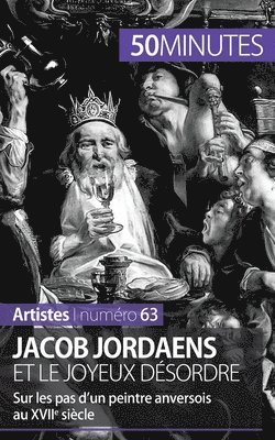 Jacob Jordaens et le joyeux dsordre 1