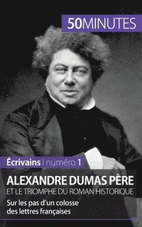 bokomslag Alexandre Dumas pre et le triomphe du roman historique