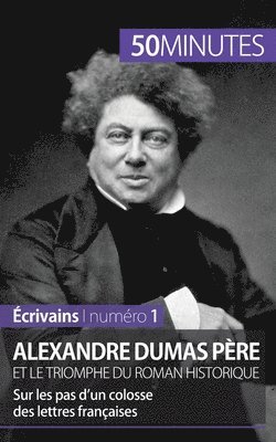 50minutes, Julie Pihard - Alexandre Dumas père et le triomphe du roman historique, Häftad