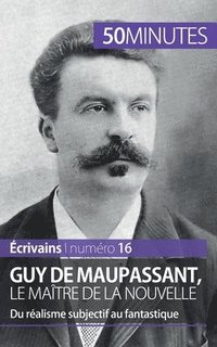 bokomslag Guy de Maupassant, le matre de la nouvelle