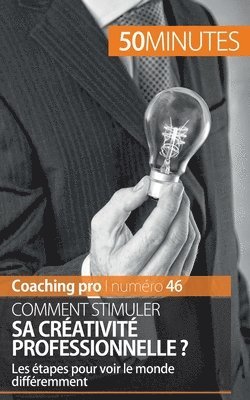 Comment stimuler sa créativité professionnelle ?
