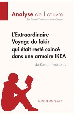 Tommy Thiange, Lepetitlitteraire, Kelly Carrein, lePetitLitteraire - L'Extraordinaire Voyage du fakir qui était resté coincé dans une armoire IKEA de Romain Puértolas (Analyse de l'oeuvre), Häftad