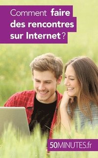 bokomslag Comment faire des rencontres sur Internet ?