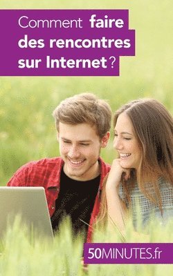 bokomslag Comment faire des rencontres sur Internet ?