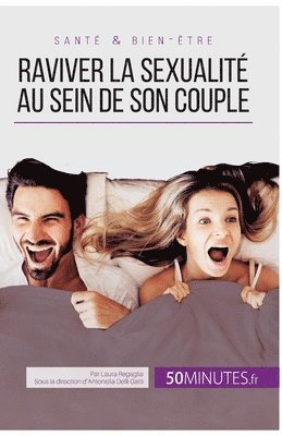 Raviver la sexualit au sein de son couple 1