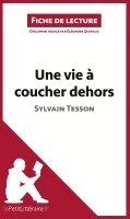 Éléonore Quinaux, Lepetitlittéraire - Une vie à coucher dehors de Sylvain Tesson (Fiche de lecture), Häftad
