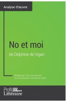 Tina Van Roeyen, Profil-Litteraire Fr - No et moi de Delphine de Vigan (Analyse approfondie), Häftad