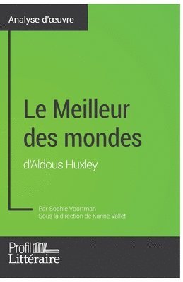 Profil-Litteraire Fr, Sophie Voortman - Meilleur des mondes d'Aldous Huxley (Analyse approfondie), Häftad