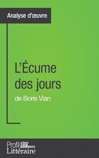 bokomslag L'cume des jours de Boris Vian (Analyse approfondie)