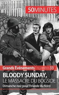 bokomslag Bloody Sunday, le massacre du Bogside
