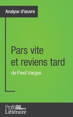 Clémentine V Baron, Clémentine V. Baron - Pars vite et reviens tard de Fred Vargas (Analyse approfondie), Häftad