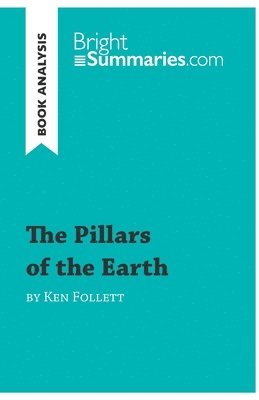 Bright Summaries - Pillars of the Earth by Ken Follett (Book Analysis), Häftad