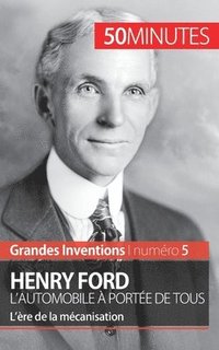 bokomslag Henry Ford. L'automobile  porte de tous
