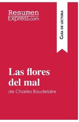 Resumenexpress, ResumenExpress - flores del mal de Charles Baudelaire (Guía de lectura), Häftad