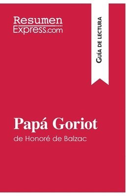 bokomslag Papá Goriot de Honoré de Balzac (Guía de lectura)