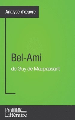 bokomslag Bel-Ami de Guy de Maupassant (Analyse approfondie)