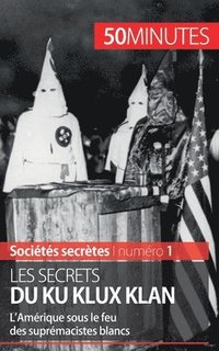 bokomslag Les secrets du Ku Klux Klan