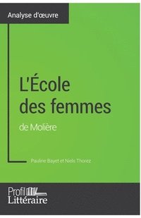bokomslag L'cole des femmes de Molire (Analyse approfondie)