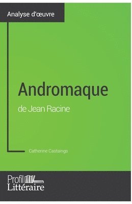 Catherine Castaings, Profil-Litteraire Fr - Andromaque de Jean Racine (Analyse approfondie), Häftad