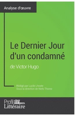 Lucile Lhoste, Profil-Litteraire Fr - Dernier Jour d'un condamné de Victor Hugo (Analyse approfondie), Häftad