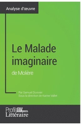 bokomslag Le Malade imaginaire de Molire (analyse approfondie)