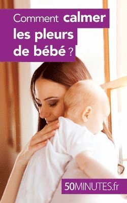 50 Minutes, Dominique Van Der Kaa, 50 minutes, Dominique van der Kaa, Dominique Van Der Kaa - Comment calmer les pleurs de bébé ?, Häftad