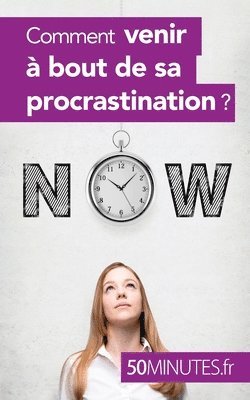 Comment venir  bout de sa procrastination ? 1