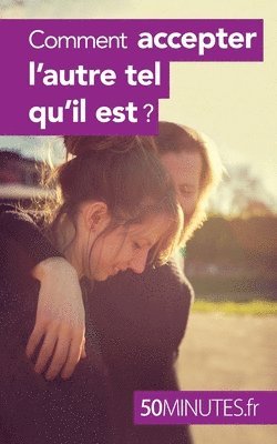 Comment accepter l'autre tel qu'il est ? 1