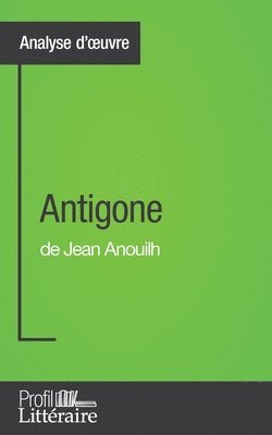 Antigone de Jean Anouilh (Analyse approfondie) 1