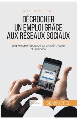 bokomslag Décrocher un emploi grâce aux réseaux sociaux