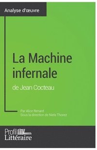 bokomslag La Machine infernale de Jean Cocteau (Analyse approfondie)