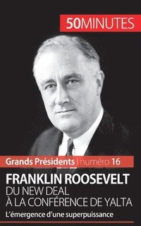 bokomslag Franklin Roosevelt. Du New Deal  la confrence de Yalta