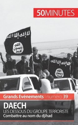 Daech. Les dessous du groupe terroriste 1