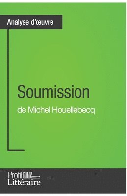 Profil-Litteraire Fr, Jean-Michel Cohen-Solal, Profil-litteraire.fr, Profil-Litteraire. Fr - Soumission de Michel Houellebecq (Analyse approfondie), Häftad