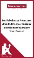 bokomslag Les Fabuleuses Aventures d'un Indien malchanceux qui devint milliardaire de Vikas Swarup (Fiche de lecture)