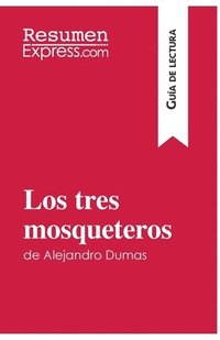 bokomslag tres mosqueteros de Alejandro Dumas (Guía de lectura)