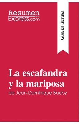 Resumenexpress, ResumenExpress - escafandra y la mariposa de Jean-Dominique Bauby (Guía de lectura), Häftad