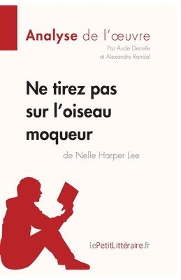 bokomslag Ne tirez pas sur l'oiseau moqueur de Nelle Harper Lee (Analyse de l'oeuvre)