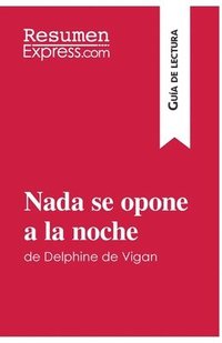 bokomslag Nada se opone a la noche de Delphine de Vigan (Gua de lectura)